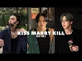 Lagu KISS MARRY KILL | MALE IDOLS | RIIZE, SKZ, ATEEZ, SVT, ENHYPEN, ZB1, AHOF, AMPERS\u0026ONE, NCT, BND, SF9