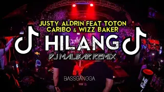 dj tik tok hilang justy aldrin ft toton caribo u0026 wizz baker dj malbar remix bassgangga terbaru