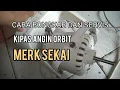 Cara Bongkar dan Memperbaiki Kipas Angin Orbit SEKAI