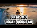 Lagu SIKAPMU TELAH BERUBAH _LAGU MALAYSIA TERBARU_SLOW ROCK_(VIDEO MUSIC OFFICIAL)