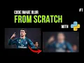 Code IMAGE BLUR from SCRATCH with Python - From Scratch