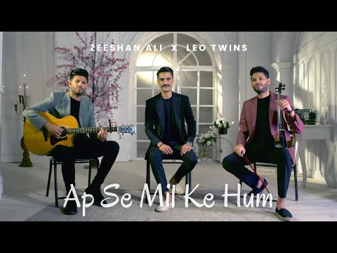 Download MP3 Ap Se Mil Ke Hum | Zeeshan Ali x Leo Twins | NFAK