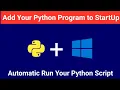 How To Add Your Python Script to Windows StartUp Run Python Program Automatically Hindi
