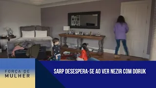 Sarp desespera-se ao ver Nezir com Doruk | Força de Mulher
