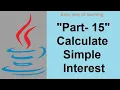 A java Program to calculate simple interest java coding tutorial for beginners Part - 15 in