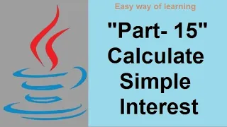 A java Program to calculate simple interest java coding tutorial for beginners Part - 15 in