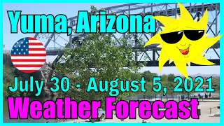 Yuma Arizona Weather Forecast July 30th - August 5th 2021