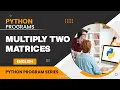 How to Multiply Two Matrices - Explained English Python Program