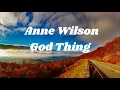 Anne Wilson | God Thing (Lyrics)