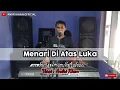 Download Lagu Sangat Menyentuh Andri khan Bawain || MENARI DI ATAS LUKA || Cipt : Imam.S Arifin