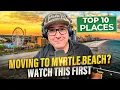 Best Neighborhoods To Live In Myrtle Beach for Families and Retirees MAP TOUR