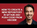 How to Create a New Repository In Github and Push Code From Vscode - KevinHowTo