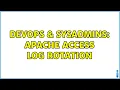 DevOps SysAdmins Apache access log rotation 3 Solutions