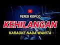 Download Lagu KEHILANGAN - KARAOKE Nada Wanita || Versi Koplo ( Rhoma Irama )