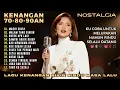 Lagu 12 Lagu KENANGAN NOSTALGIA 70an 80an 90an Yang BIKIN Rindu Masa Lalu!