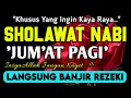 Download Lagu SHOLAWAT PENARIK REZEKI PALING DAHSYAT,Sholawat Nabi Muhammad SAW,SALAWAT JIBRIL PALING MERDU