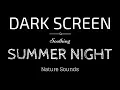 Download Lagu SUMMER NIGHT Sounds for Sleeping DARK SCREEN | Sleep and Relaxation | BLACK SCREEN