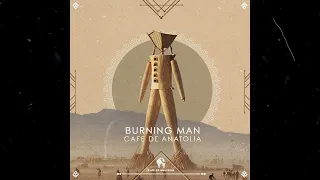 Cafe De Anatolia - Burning Man (Official Audio)