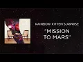 Rainbow Kitten Surprise - Mission to Mars [Official Audio]