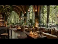 Cozy Cafe In A Relaxing Forest Ambience Gentle Jazz Music With Natural Therapy For Study Work