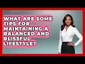 What Are Some Tips for Maintaining a Balanced and Blissful Lifestyle - Holistic Balance And Bliss