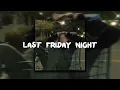 Lagu Last Friday Night (Sped up perfect)