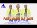 Parumaen Na Jais - The Great Trio [ Official Music Video 4K ]