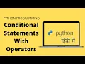Conditions and Conditional Operators in Python Hindi Python Tutorials