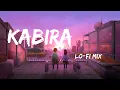Download Lagu Kabira- Lofi Mix | Ind music
