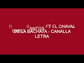 Romeo santos ft El Chaval de la Bachata - Canalla letra