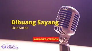 Download DIBUANG SAYANG - UCIE SUCITA | KARAOKE VERSION MP3