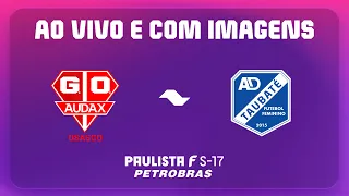 JOGO COMPLETO: AUDAX X TAUBATÉ | RODADA 5 | PAULISTA F SUB17 PETROBRAS 2026