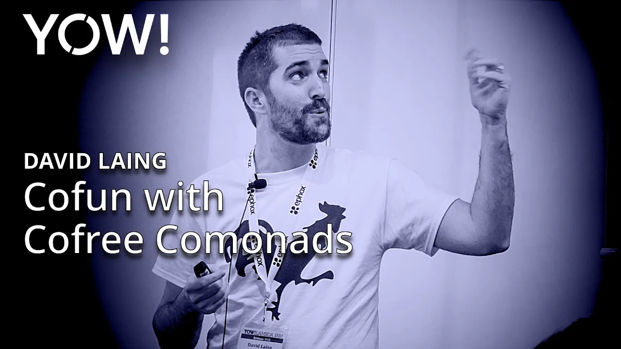 Cofun with Cofree Comonads • David Laing • YOW! 2015
