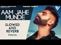 Aam Jahe Munde (Slowed and Reverb) : Parmish Verma feat Pardhaan | Desi Crew | Laddi Chahal