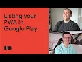 List your Progressive Web App in Google Play Session