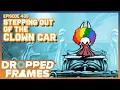 Download Lagu Stepping Out of the Clown Car - Dropped Frames Episode 439