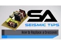 Seismic Tips - How to Replace a Crossover