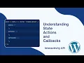 Understanding State Actions and Callbacks for Interactivity API Part - 4