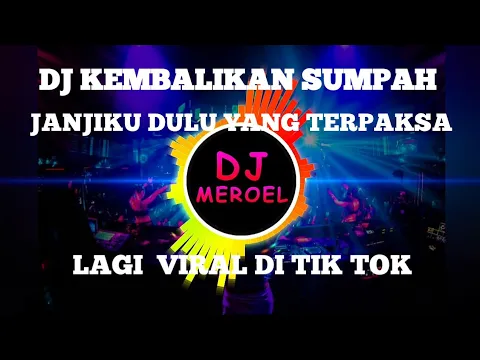 Download MP3 DJ KEMBALIKAN SUMPAH JANJIKU DULU YANG TERPAKSA AKU MENGATAKANNYA X DJ MIMPI MANIS VIRAL DI TIK TOK