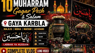 10 Muharram Gaya Karbala Vlog | Gagar Pesh & Salam | Ya Hussain (A.S.) | Muharram 2026
