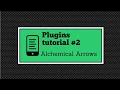 PLUGIN TUTORIAL - Alchemical Arrows