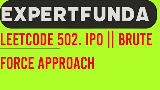 Leetcode 502 IPO Brute Force Approach