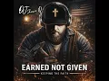 Earned Not Given