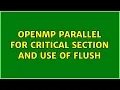 OpenMP parallel for critical section and use of flush