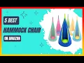 Best Hammock Chair on Amazon Top 5 Tested Buying Guide