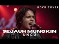 Lagu UNGU - Sejauh Mungkin | Rock Cover 2025