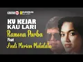 Download Lagu Ramona Purba feat Andi Meriem Matalata ~ Kukejar Kau Lari (+lyrics)