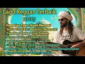 Lagu LAGU REGGAE TERBAIK 2025 || \