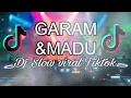 Lagu DJ GARAM DAN MADU | VIRAL TIKTOK 2025 REMIX OFFICIAL