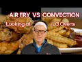 Air Fry or Convection How They Work in an Oven LG